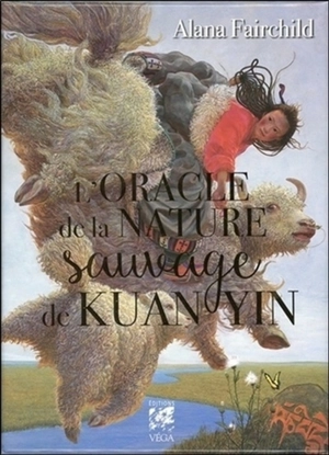 L'oracle de la nature sauvage de Kuan Yin - Alana Fairchild