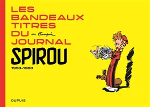 Les bandeaux titres du journal Spirou. Vol. 1. 1953-1960 - André Franquin