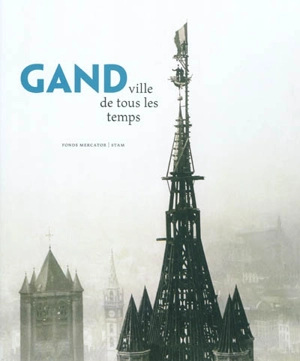 Gand : ville de tous les temps - Marc Boone