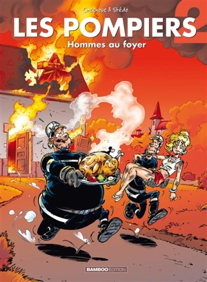 Les pompiers. Vol. 2. Hommes au foyer - Christophe Cazenove
