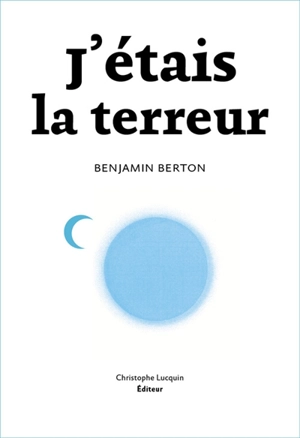 J'étais la terreur - Benjamin Berton