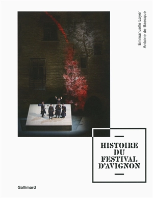 Histoire du Festival d'Avignon - Emmanuelle Loyer