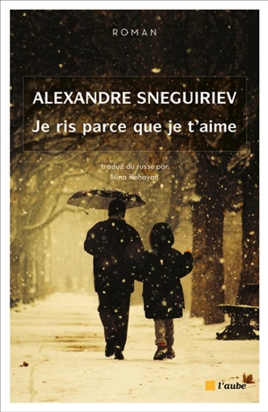 Je ris parce que je t'aime - Alexandre Sneguiriev