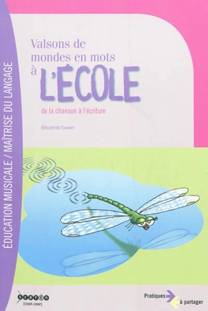 Valsons de mondes en mots à l'école : de la chanson à l'écriture : recueil de chansons originales pour cycles 2 et 3 - Elizabeth Couret