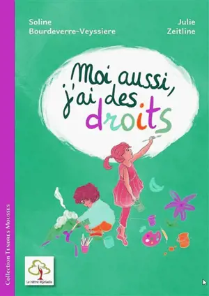 Moi aussi, j'ai des droits - Soline Bourdeverre-Veyssiere