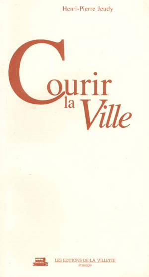 Courir la ville - Henri-Pierre Jeudy