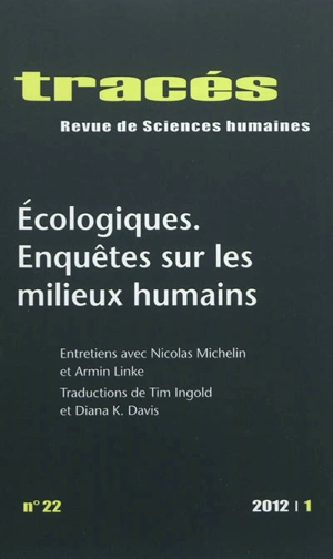 Tracés, n° 22. Ecologiques : enquêtes sur les milieux humains