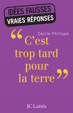 C'est trop tard pour la Terre - Cécile Philippe