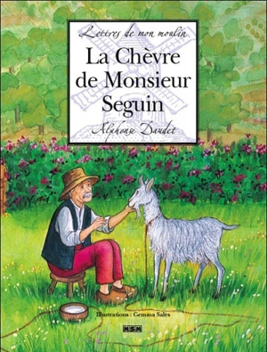 Les lettres de mon moulin. La chèvre de monsieur Seguin - Alphonse Daudet