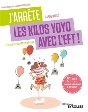 J'arrête les kilos yoyo avec l'EFT ! : 21 jours pour mincir naturellement et pour toujours - Carine Barco