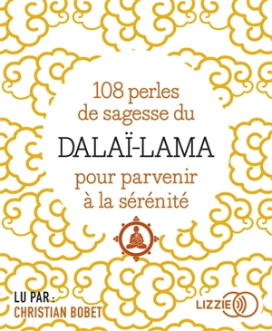 108 perles de sagesse du dalaï-lama pour parvenir à la sérénité - Dalaï-lama 14