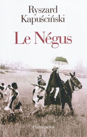 Le Négus - Ryszard Kapuscinski