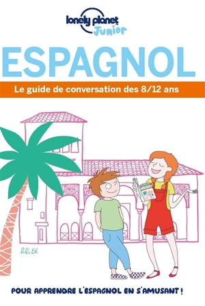 Espagnol : le guide de conversation des 8-12 ans - Sarah Parot