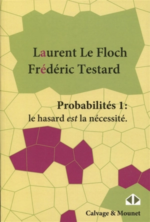 Probabilités. Vol. 1. Le hasard est la nécessité - Laurent Le Floch