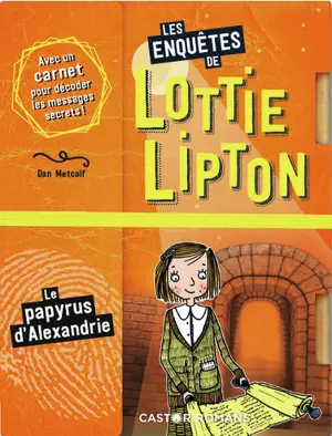 Les enquêtes de Lottie Lipton. Le papyrus d'Alexandrie - Dan Metcalf