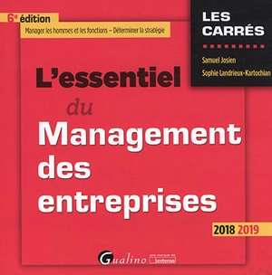 L'essentiel du management des entreprises : manager les hommes et les fonctions, déterminer la stratégie : 2018-2019 - Samuel Josien