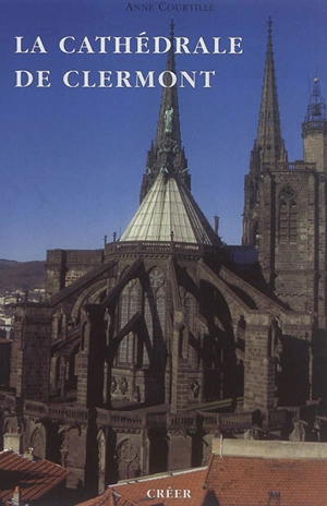 La cathédrale de Clermont - Anne Courtillé