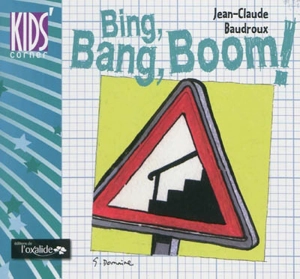 Bing, bang, boom ! - Jean-Claude Baudroux