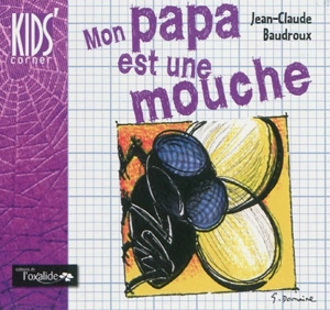 Mon papa est une mouche - Jean-Claude Baudroux