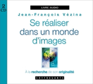 Se réaliser dans un monde d'images : à la recherche de son originalité - Jean-François Vézina