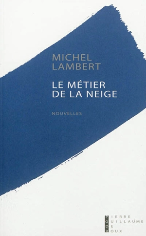 Le métier de la neige - Michel Lambert