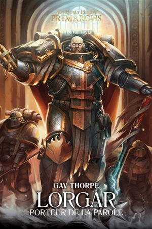 Primarchs : the Horus heresy. Lorgar, porteur de la parole - Gav Thorpe