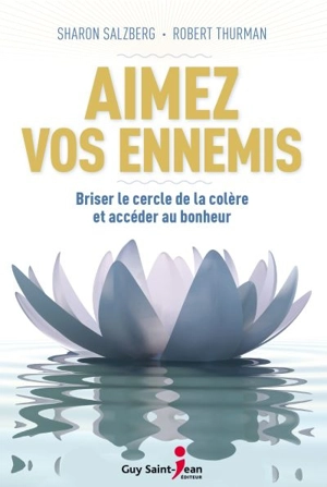 Aimez vos ennemis : briser le cercle de la colère de accéder au bonheur - Sharon Salzberg