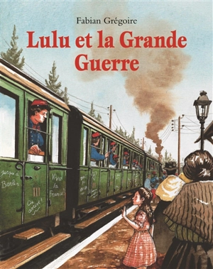 Lulu et la Grande Guerre - Fabian Grégoire