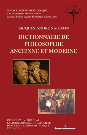 Encyclopédie méthodique. Vol. 4. Dictionnaire de philosophie ancienne et moderne - Jacques-André Naigeon