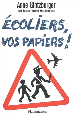 Ecoliers, vos papiers ! : chronique d'une mobilisation exceptionnelle - Anne Gintzburger