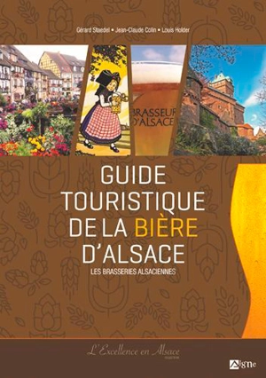 Guide touristique de la bière d'Alsace : les brasseries alsaciennes - Gérard Staedel