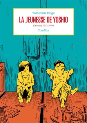 Oeuvres. Vol. 4. La jeunesse de Yoshio (oeuvres 1973-1974) - Yoshiharu Tsuge