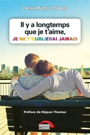 Il y a longtemps que je t'aime, je ne t'oublierai jamais - Denis-Martin Chabot