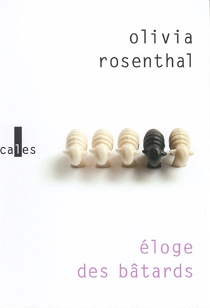 Eloge des bâtards - Olivia Rosenthal