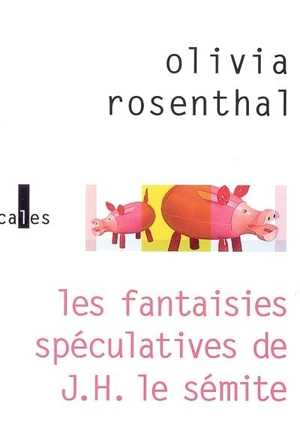 Les fantaisies spéculatives de J. H. le sémite - Olivia Rosenthal