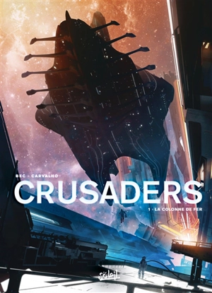 Crusaders. Vol. 1. La colonne de fer - Christophe Bec