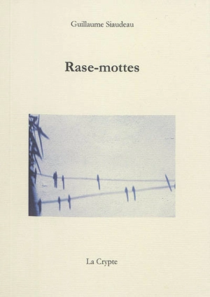 Rase-mottes - Guillaume Siaudeau