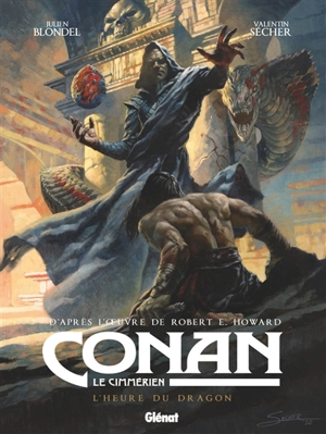 Conan le Cimmérien. L'heure du dragon - Julien Blondel