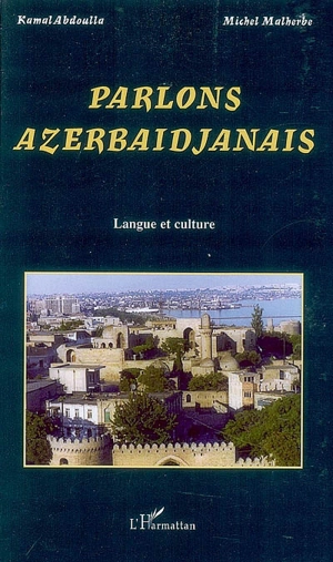 Parlons azerbaïdjanais : langue et culture - Kamal Abdulla