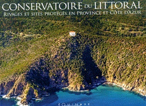 Conservatoire du littoral : rivages et sites protégés en Provence et Côte d'Azur - Daniel Groussard