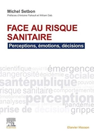 Face au risque sanitaire : perceptions, émotions, décisions - Michel Setbon