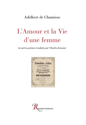 L'amour et la vie d'une femme : & autres poèmes - Adelbert von Chamisso