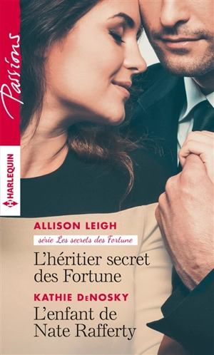 L'héritier secret des Fortune : les secrets des Fortune. L'enfant de Nate Rafferty - Allison Leigh