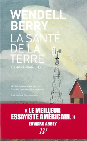 La santé de la terre : essais agrariens - Wendell Berry