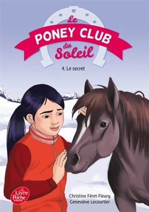 Le poney club du soleil. Vol. 4. Le secret - Christine Féret-Fleury