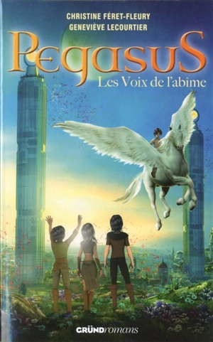 Pegasus. Vol. 3. Les voix de l'abîme - Christine Féret-Fleury