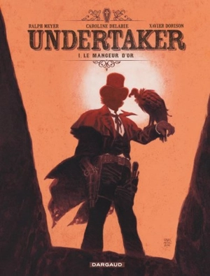 Undertaker. Vol. 1. Le mangeur d'or - Xavier Dorison