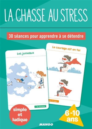 La chasse au stress : 30 séances pour apprendre à se détendre : 6-10 ans - Anne-Sophie Picquart