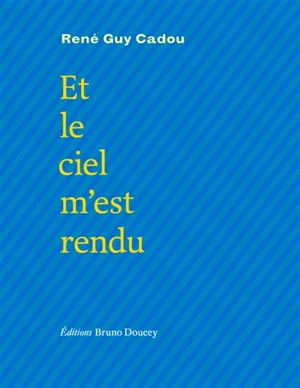 Et le ciel m'est rendu - René Guy Cadou