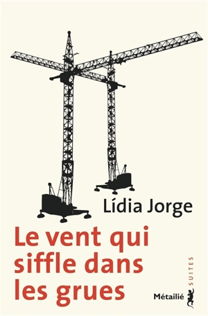 Le vent qui siffle dans les grues - Lidia Jorge